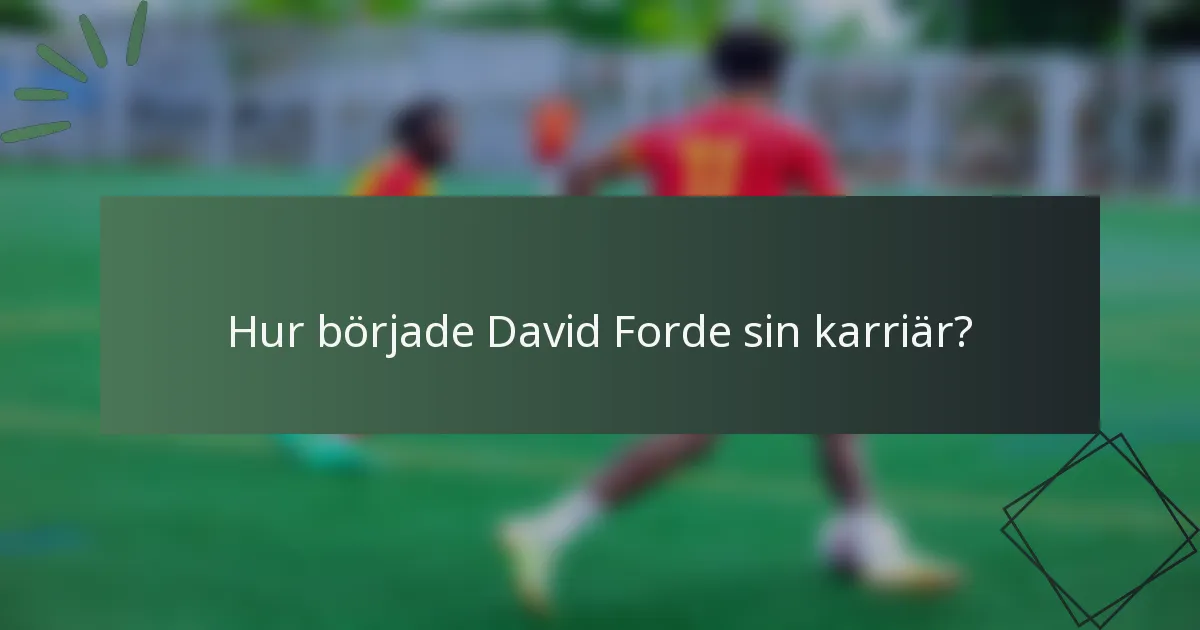 Hur började David Forde sin karriär?