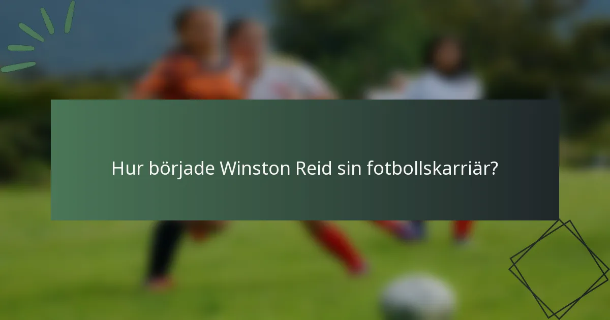 Hur började Winston Reid sin fotbollskarriär?
