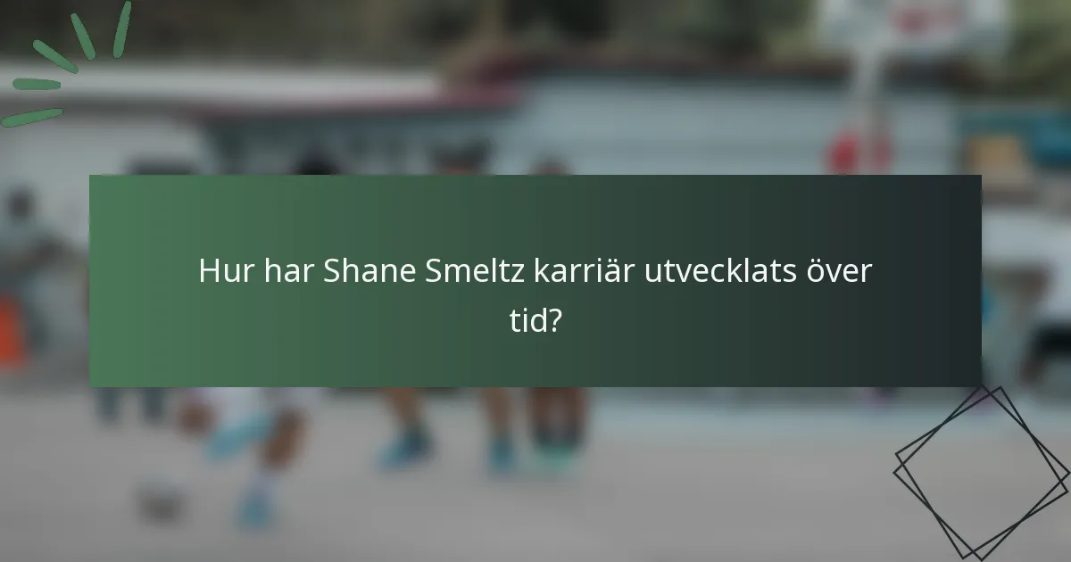 Hur har Shane Smeltz karriär utvecklats över tid?