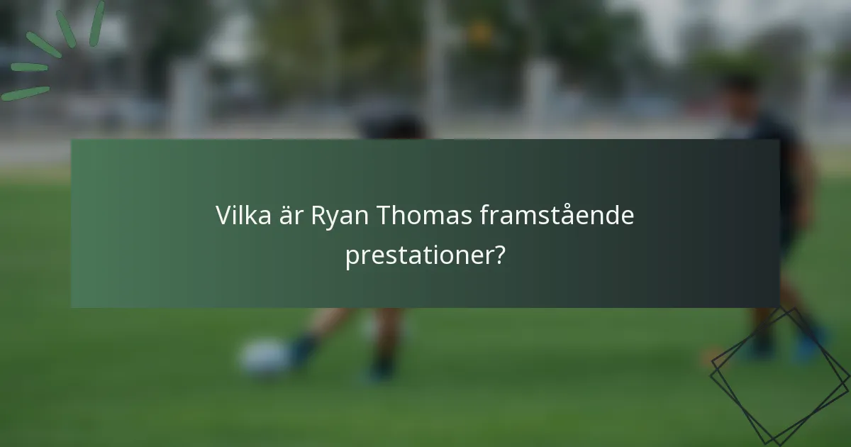 Vilka är Ryan Thomas framstående prestationer?