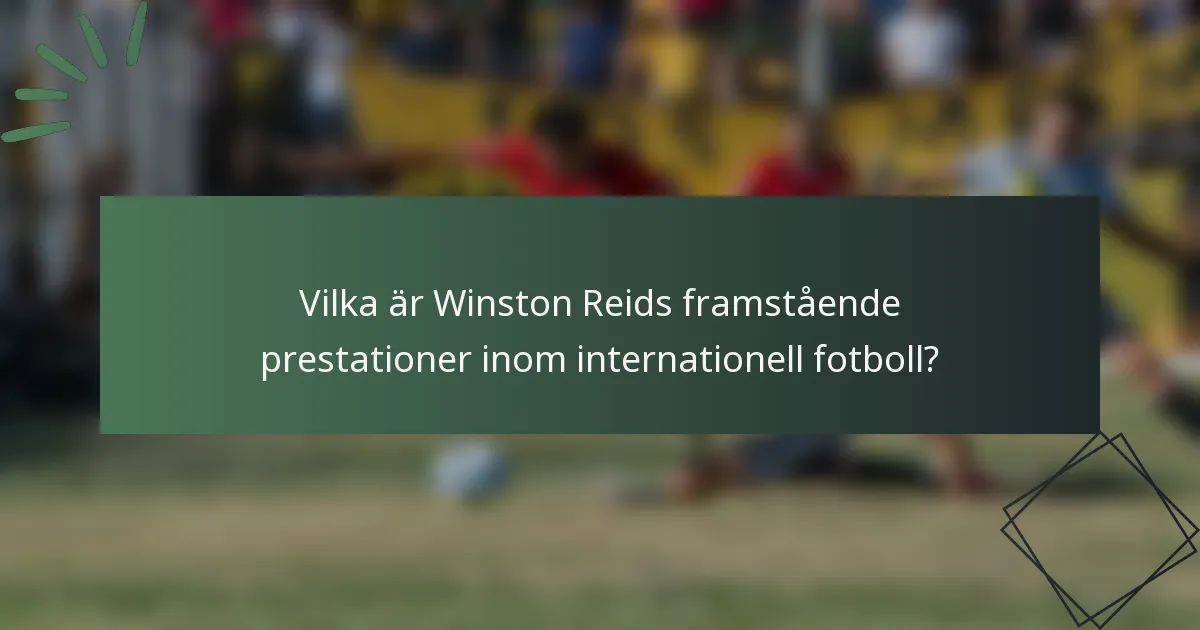 Vilka är Winston Reids framstående prestationer inom internationell fotboll?
