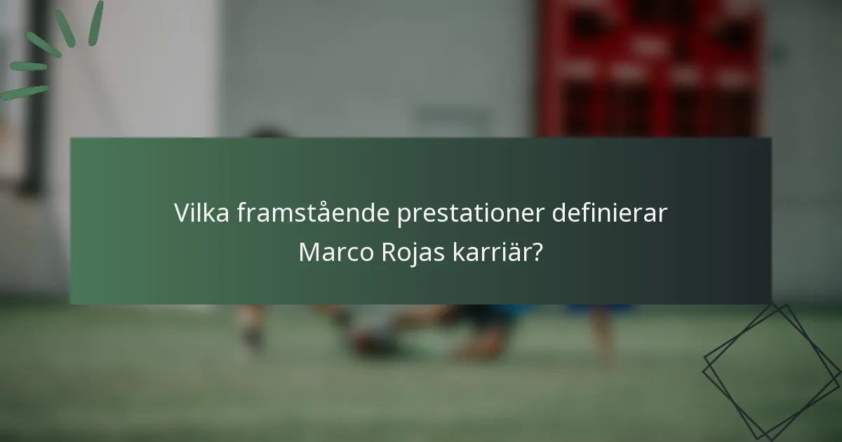 Vilka framstående prestationer definierar Marco Rojas karriär?
